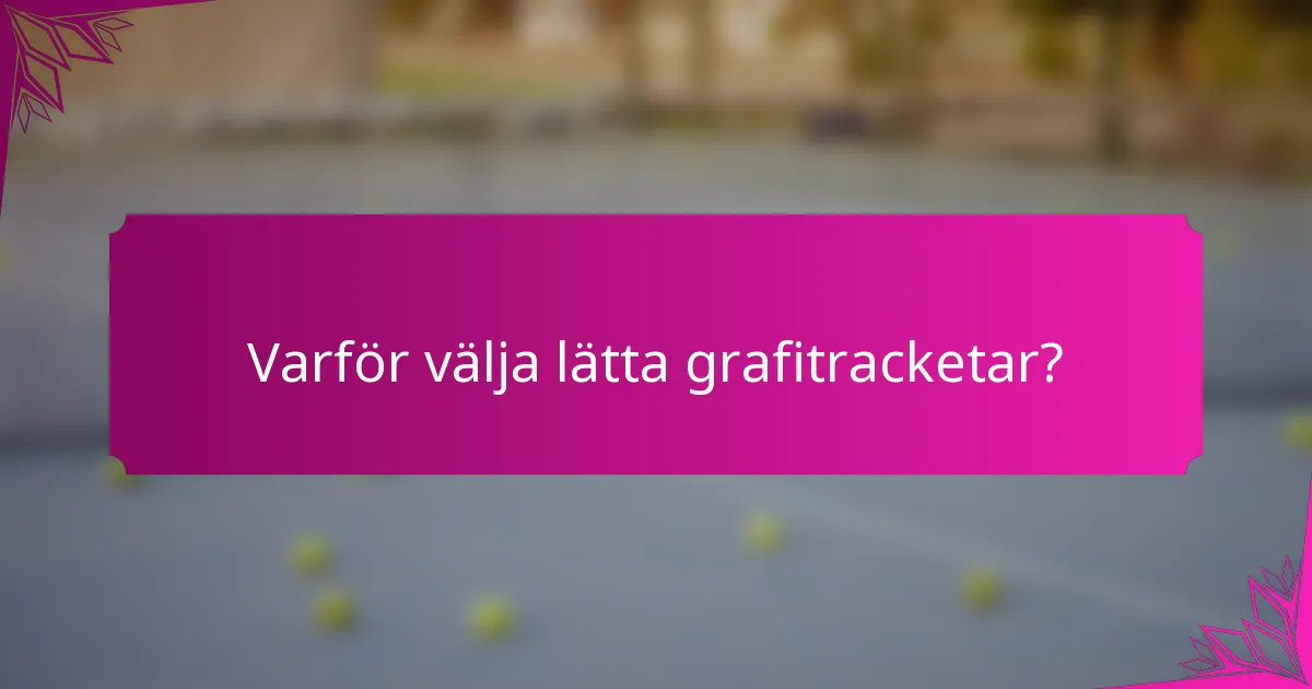 Varför välja lätta grafitracketar?